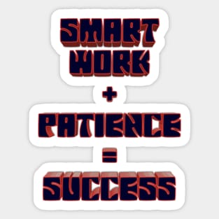 Smart Work + Patience = Success Sticker